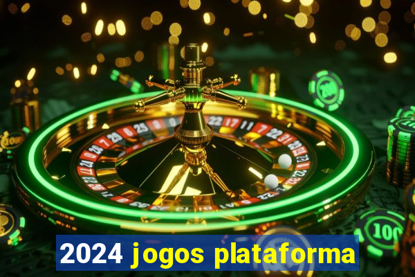 2024 jogos plataforma